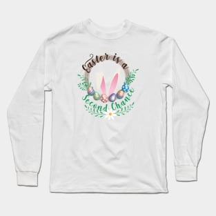 Easter is a Second Chance Long Sleeve T-Shirt